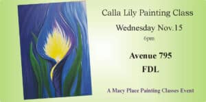 Calla Lily painting class hosted by Macy Place Painting Classes on 11/11/2023.